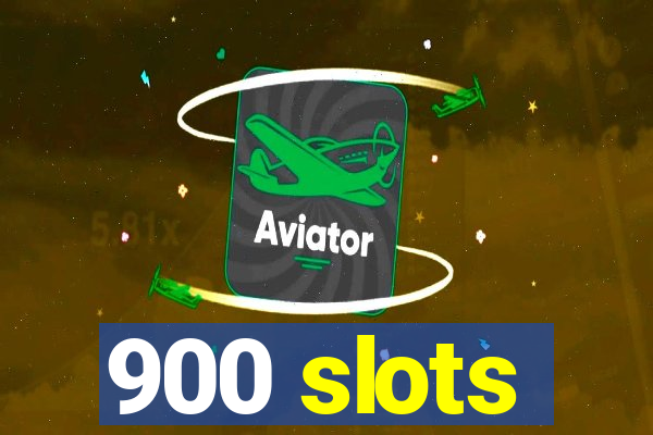 900 slots